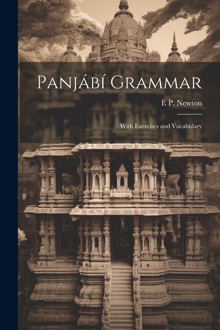 Panjábí Grammar: With Exercises and Vocabulary - E. P. Newton