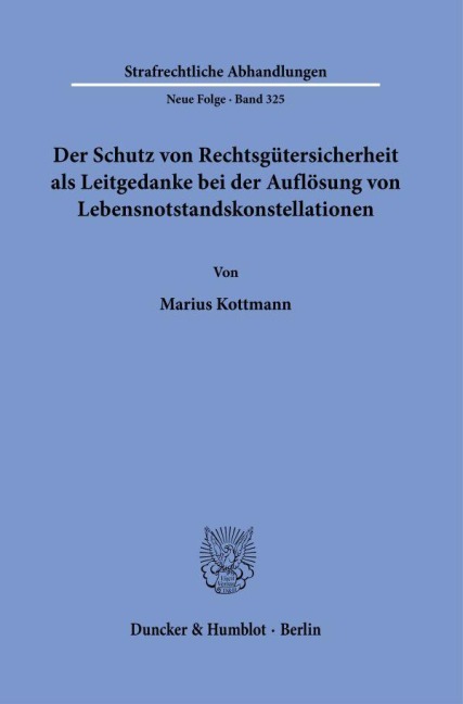 Der Schutz von Rechtsgütersicherheit als Leitgedanke bei der Auflösung von Lebensnotstandskonstellationen - Marius Kottmann