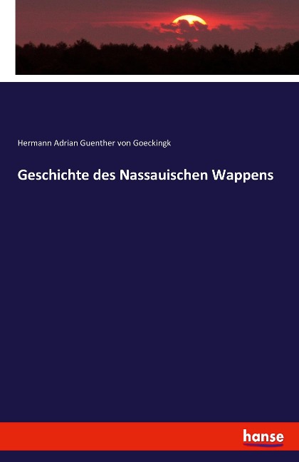 Geschichte des Nassauischen Wappens - Hermann Adrian Guenther Von Goeckingk