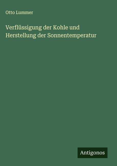 Verflüssigung der Kohle und Herstellung der Sonnentemperatur - Otto Lummer