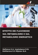 Cover-Bild zum Titel 'EFFETTO DEI FLAVONOIDI SUL METABOLISMO E SUL METABOLISMO ENERGETICO' von 'Hafizova K. A. Izzatulaeva D. N., Kahharova K. S Nijozov ¿. A.'