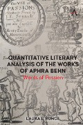 Quantitative Literary Analysis of the Works of Aphra Behn - Laura L. Runge