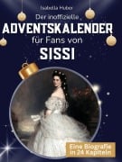 Cover-Bild zum Titel 'Der inoffizielle Adventskalender für Fans von Sissi' von 'Isabella Huber'