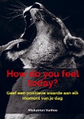 How do you feel today? - Miekatrien Vanhoe