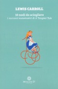 Cover-Bild zum Titel '10 nodi da sciogliere. I racconti matematici di «A tangled tale»' von 'Lewis Carroll'