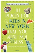 Cover-Bild zum Titel '111 Places for Kids in New York That You Must Not Miss' von 'Evan Levy, Rachel Mazor'