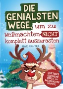 Cover-Bild zum Titel 'Die genialsten Wege, um zu Weihnachten nicht komplett auszurasten' von 'Max Richter'