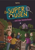 Cover-Bild zum Titel 'Die Superaugen und das Geisterhaus' von 'Heidi Troi'