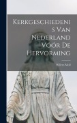 Cover-Bild zum Titel 'Kerkgeschiedenis van Nederland Vóór de Hervorming' von 'Willem Moll'