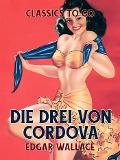 Cover-Bild zum Titel 'Die drei von Cordova' von 'Edgar Wallace'