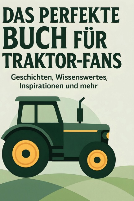 Das perfekte Buch für Traktor-Fans - Lily Schneider