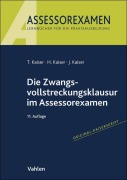 Cover-Bild zum Titel 'Die Zwangsvollstreckungsklausur im Assessorexamen' von 'Torsten Kaiser, Horst Kaiser, Jan Kaiser'