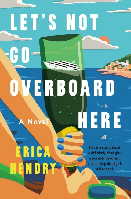 Let's Not Go Overboard Here - Erica Hendry