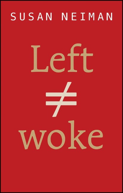 Left Is Not Woke - Susan Neiman