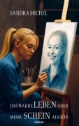 Cover-Bild zum Titel 'Das wahre Leben oder mehr Schein als Sein' von 'Sandra Michel'