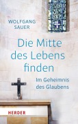 Cover-Bild zum Titel 'Die Mitte des Lebens finden' von 'Wolfgang Sauer'