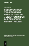 Cover-Bild zum Titel 'Sobstvennost' v burzuaznoj pravovoj teorii / Eigentum in der bürgerlichen Rechtstheorie' von 'Ján Lazar'
