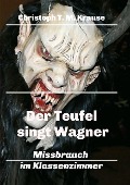 Cover-Bild zum Titel 'Der Teufel singt Wagner' von 'Christoph T. M. Krause'