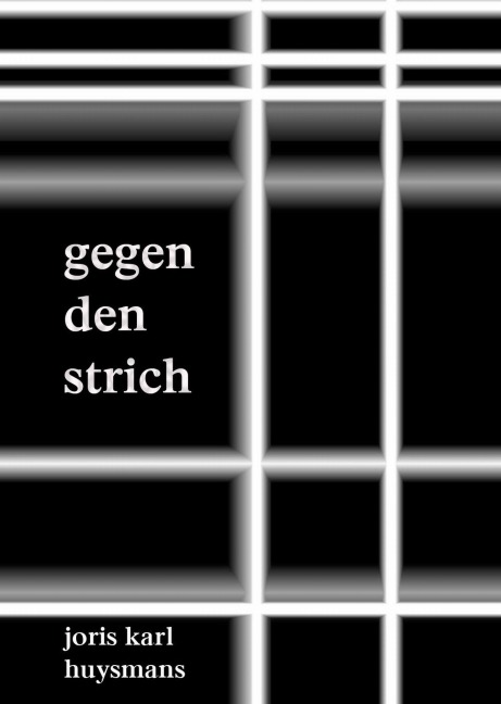 Gegen den Strich - Joris Karl Huysmans