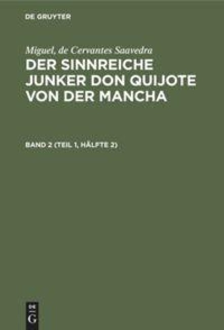 Miguel, de Cervantes Saavedra: Der sinnreiche Junker Don Quijote von der Mancha. Band 2 (Teil 1, Hälfte 2) - Miguel Cervantes Saavedra