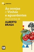 Cover-Bild zum Titel 'Às cerejas e Vinhos e Aguardentes: dois contos de Alberto Braga' von 'Alberto Braga'