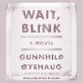 Cover-Bild zum Titel 'Wait, Blink Lib/E: A Perfect Picture of Inner Life' von 'Gunnhild Øyehaug, Kari Dickson'