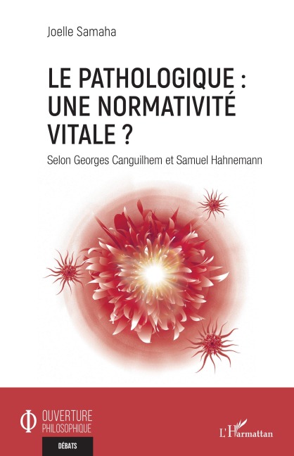 Le pathologique : une normativité vitale ? - Joelle Samaha