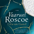 Vaarwel Roscoe - Céla van Gastel