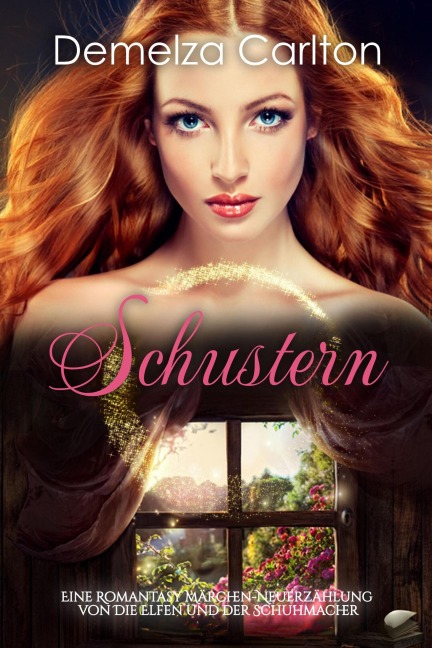 Schustern: Eine Romantasy Märchen-Neuerzählung von Die Elfen und der Schuhmacher (Mittelalterliche Märchen-Liebesromanserie, #18) - Demelza Carlton