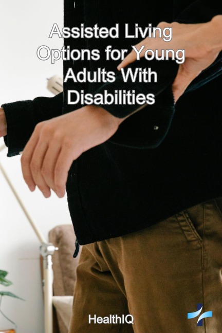 Assisted Living Options for Young Adults With Disabilities - Riley Foster