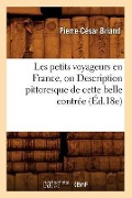 Cover-Bild zum Titel 'Les Petits Voyageurs En France, Ou Description Pittoresque de Cette Belle Contrée (Éd.18e)' von 'Pierre-César Briand'