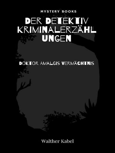 Doktor Amalgis Vermächtnis - Walther Kabel