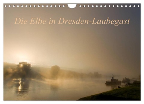Die Elbe in Dresden-Laubegast (Wandkalender 2024 DIN A4 quer), CALVENDO Monatskalender - Thomas Gnauck