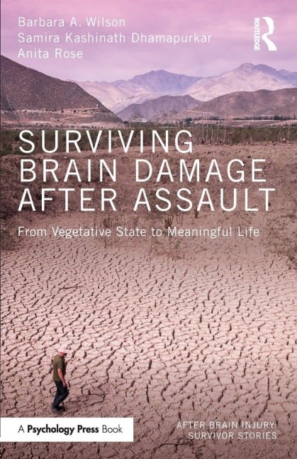 Surviving Brain Damage After Assault - Barbara A. Wilson, Samira Kashinath Dhamapurkar, Anita Rose