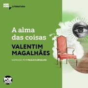 Cover-Bild zum Titel 'A alma das coisas' von 'Valentim Magalhães'