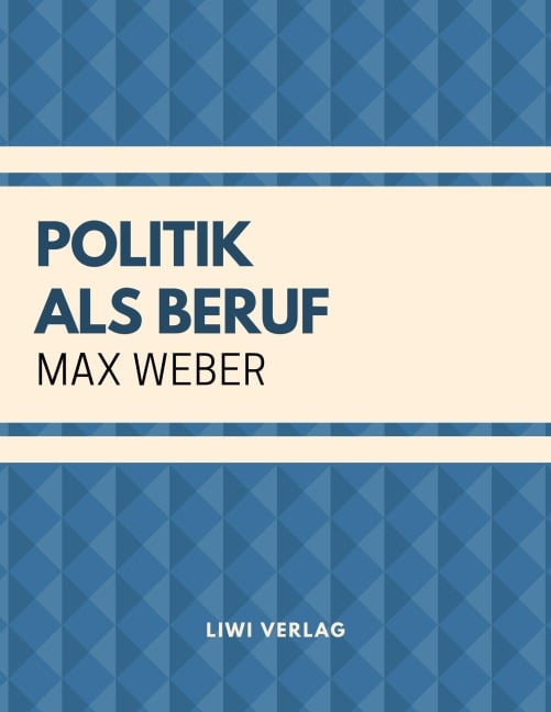 Politik als Beruf - Max Weber