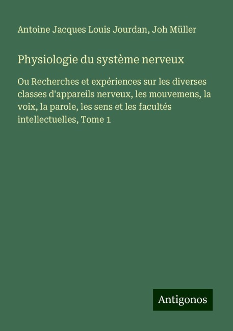 Physiologie du système nerveux - Antoine Jacques Louis Jourdan, Joh Müller