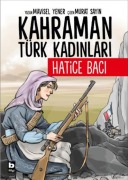 Cover-Bild zum Titel 'Hatice Baci - Kahraman Türk Kadinlari' von 'Mavisel Yener'