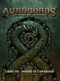 Auroboros. Le spire del serpente. Libro del mondo di Lawbrand - Chris Metzen, Daniel Moore, Matt Burns
