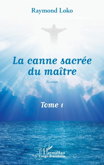 La canne sacrée du maître Tome 1 - Loko Raymond Loko