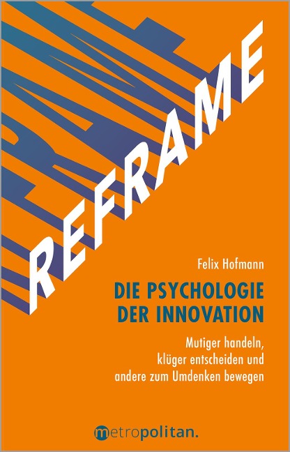 REFRAME - Die Psychologie der Innovation - Felix Hofmann