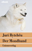 Cover-Bild zum Titel 'Der Mondhund' von 'Juri Rytchëu'