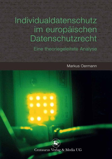 Individualdatenschutz im europäischen Datenschutzrecht - Markus Oermann