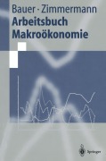 Cover-Bild zum Titel 'Arbeitsbuch Makroökonomie' von 'Klaus F. Zimmermann, Thomas Bauer'
