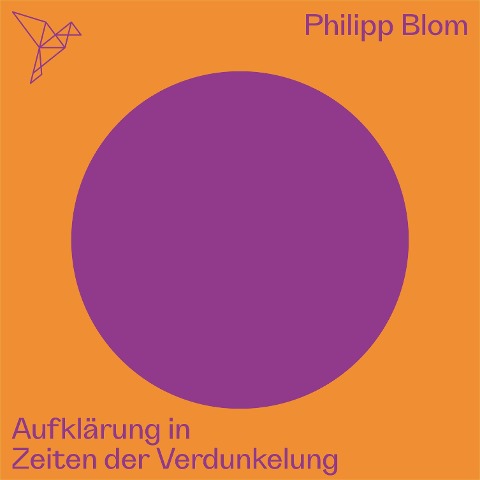 Aufklärung in Zeiten der Verdunkelung - Auf dem Punkt - Philipp Blom