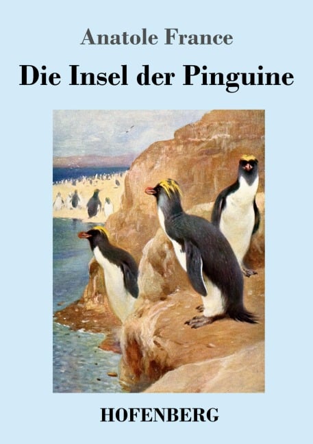 Die Insel der Pinguine - Anatole France