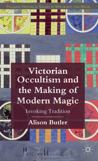 Victorian Occultism and the Making of Modern Magic - A. Butler