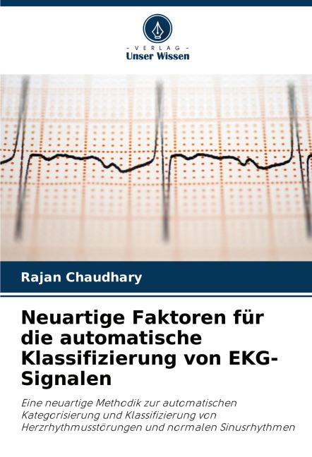 Neuartige Faktoren für die automatische Klassifizierung von EKG-Signalen - Rajan Chaudhary