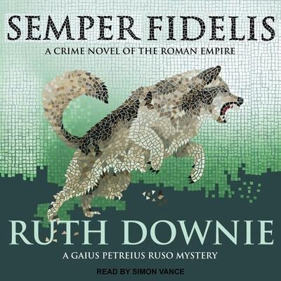 Semper Fidelis Lib/E: A Novel of the Roman Empire - Ruth Downie