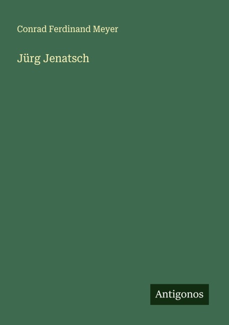 Jürg Jenatsch - Conrad Ferdinand Meyer